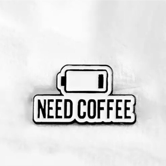 I need coffee pin coffee humor brooche dying battery - Picture 2 of 8